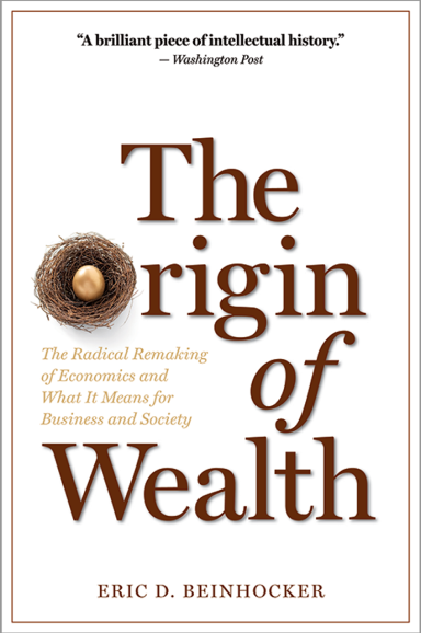 The Origin of Wealth: The Radical Remaking of Economics and What it Means for Business and Society